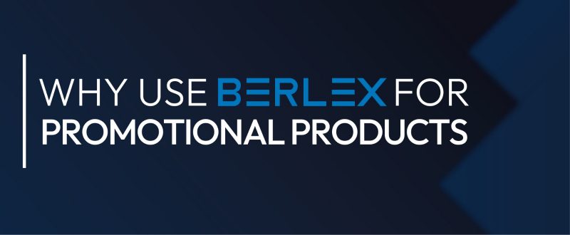 Why Use Berlex For Custom Printed, Promotional Products